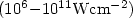 $(10^6{-}10^{11} {\rm W cm^{-2}})$