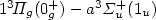 $1 ^{3}\!\Pi _{g}(0_{g}^{+})-a ^{3}\Sigma _{u}^{+}(1_{u})$