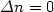 $\Delta n=0$