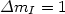 $\Delta m_I = 1$