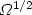 $\Omega^{1/2}$