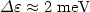 $\Delta \varepsilon\approx 2\;{\rm meV}$