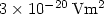 $\rm 3 \times 10^{-20}\, Vm^2$