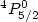 ${}^4P^0_{5/2}$