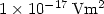 $\rm 1\times 10^{-17}\, Vm^2$