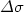 $\Delta\sigma$