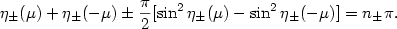 $$\eta_\pm(\mu)+\eta_\pm(-\mu)\pm{\pi\over 2}[\sin^2\eta_\pm(\mu) -\sin^2\eta_\pm(-\mu)]=n_\pm\pi.$$