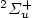 $^2\Sigma_u^+$