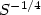 $S^{-1/4}$