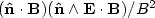 $({\bf {\hat n}} \cdot {\bf B})({\bf {\hat n}} \wedge {\bf E} \cdot {\bf B})/ B^2 $