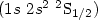 $(1s\ 2s^2\ ^2{\rm S}_{1/2})$