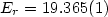 $E_r = 19.365(1)$