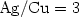 $\rm Ag/Cu = 3$