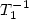 $T_1^{-1}$