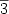 $\overline{3}$