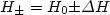 $H_{\pm } =H _{0} { \pm } \Delta H$