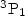 $\rm ^3P_1$