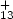 $_{13}^+$