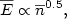 $\overline{E}\propto \overline{n}^{0.5},$