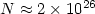 $N\approx 2\times 10^{26}$
