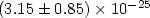 $(3.15\pm0.85)\times 10^{-25} $