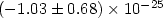 $(-1.03\pm0.68)\times10^{-25}$