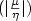 $({|{\frac{\mu}{\eta}}|} )$