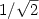 $1/\sqrt{2}$