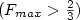 $(F_{max}>\frac{2}{3})$