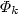 $\Phi_k$