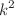 $$k^{\mathrm {2}}$$