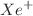 $${Xe}^{+}$$