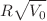 $$R \sqrt{V_0}$$