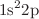 $$1\hbox {s}^{2}2\hbox {p}$$