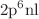 $$2\hbox {p}^{\mathrm {6}}\hbox {nl }$$