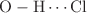 $${\hbox {O}-\hbox {H}\cdots \hbox {Cl}}$$