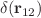 $$\delta (\mathbf{r} _{12})$$