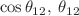 $$\cos {\theta _{12}},\;\theta _{12}$$
