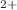 $$^{\text {2+}}$$