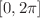 $$[0,2\pi ]$$
