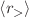 $$\langle r_{>} \rangle $$