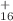 $$_{16}^+$$