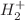 $$H_2^+$$