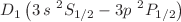 $$D_{1}\left( 3\,s\text { }^{2}S_{1/2}-3p\text { }^{2}P_{1/2}\right) $$