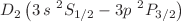 $$D_{2}\left( 3\,s \text { }^{2}S_{1/2}-3p\text { }^{2}P_{3/2}\right) $$