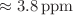 $${\approx 3.8}\,{\hbox {ppm}}$$