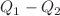 $$Q_1 - Q_2$$