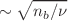 $$\sim \sqrt {n_{b} /\nu }$$